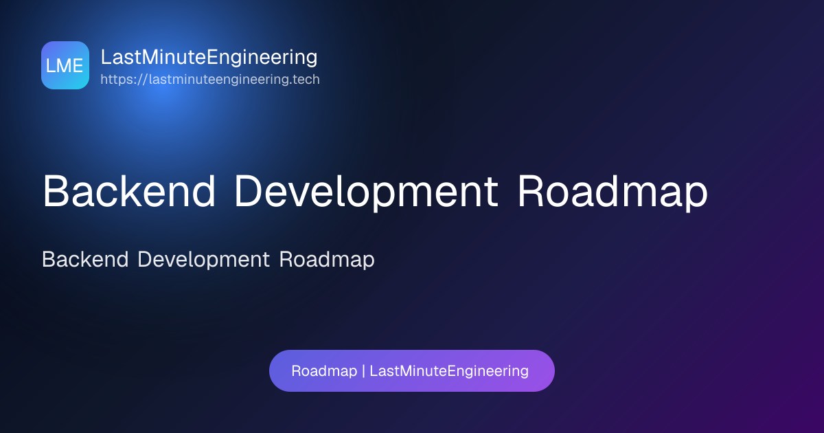 Backend Development Roadmap | Roadmap | LastMinuteEngineering