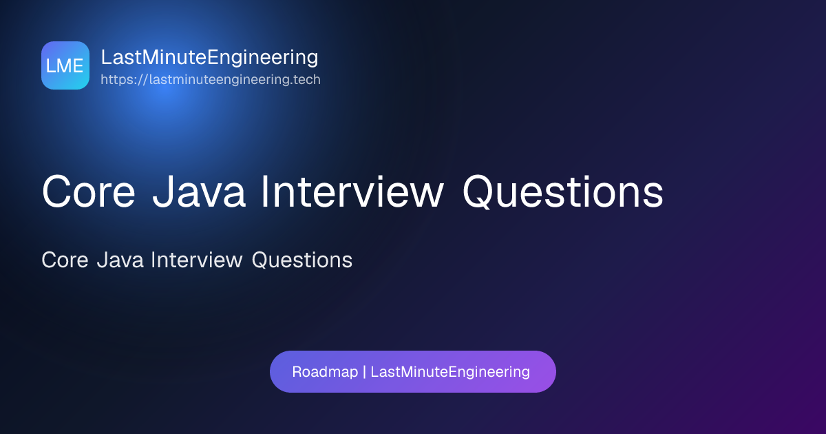 Core Java Interview Questions | Roadmap | LastMinuteEngineering