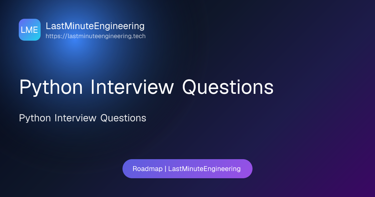 Python Interview Questions | Roadmap | LastMinuteEngineering