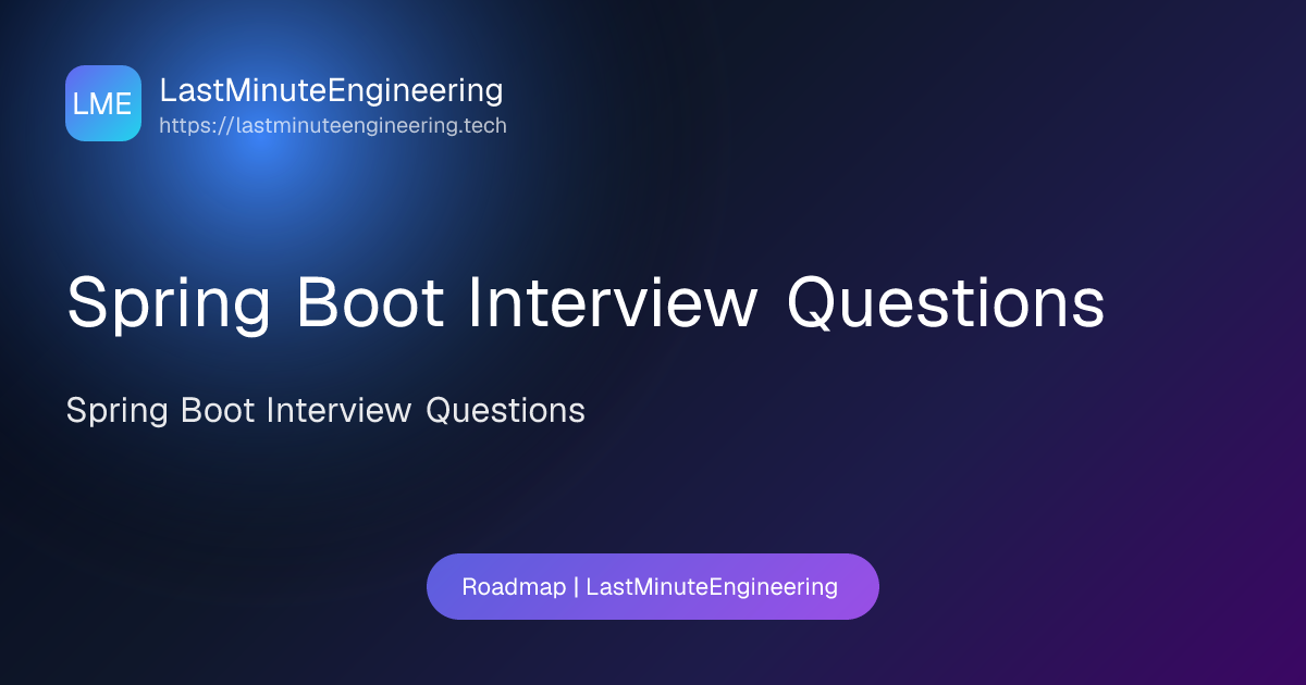 Spring Boot Interview Questions | Roadmap | LastMinuteEngineering